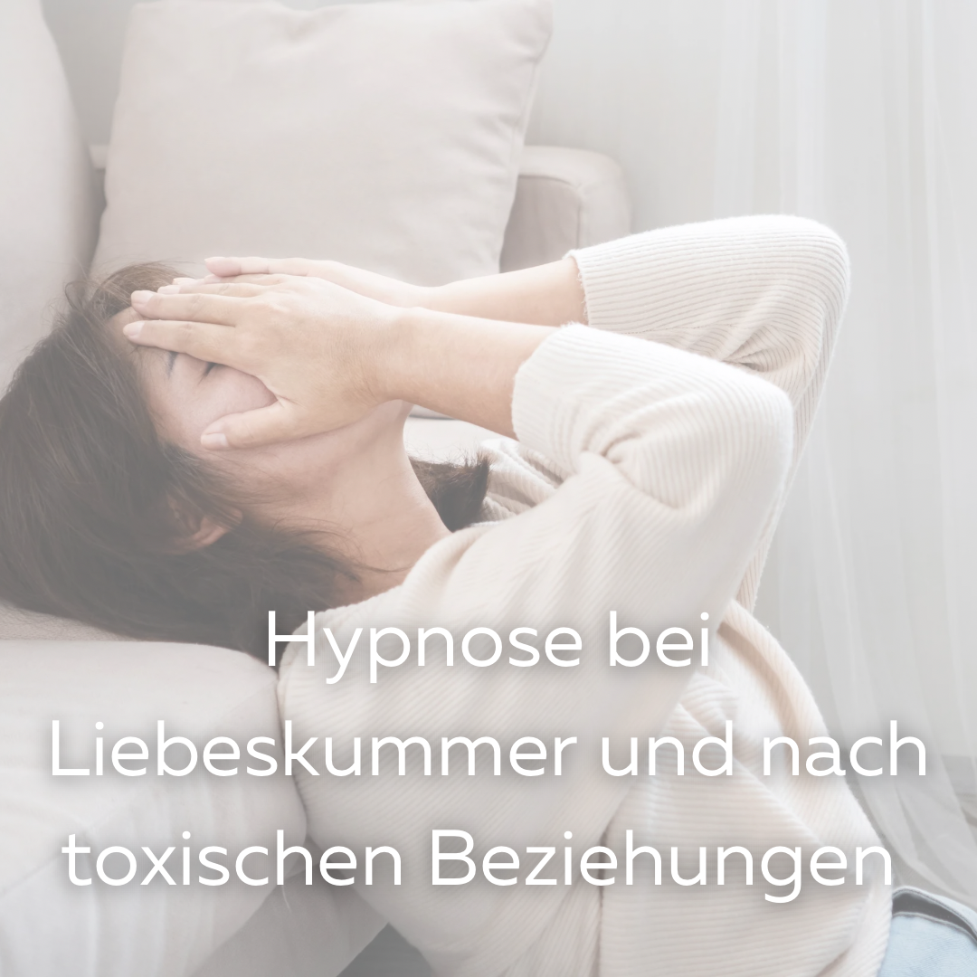 Hypnose bei Liebeskummer und nach toxischen Beziehungen